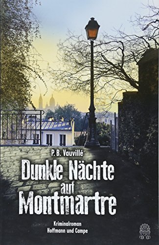 Dunkle Nächte auf Montmartre: Kriminalroman (Quentin Belbasse)